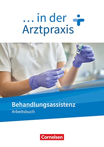 ... in der Arztpraxis - Neue Ausgabe: Behandlungsassistenz in der Arztpraxis - Arbeitsbuch von Cornelsen Verlag GmbH
